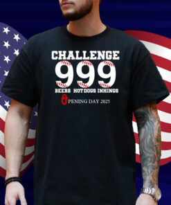 Challenge 999 Beers Hot Dogs Inhings Opening Day 2025 Shirt
