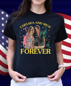 Chelsea and Rick Forever Shirt