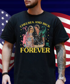 Chelsea and Rick Forever Shirt