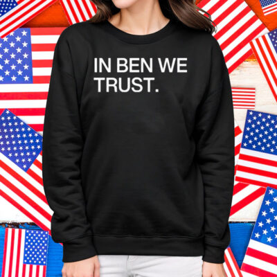 Chicago Bears In Ben We Trust Shirt