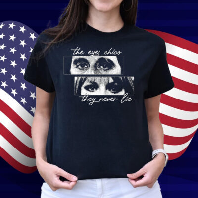 Cinelost The Eyes Chico They Never Lie Shirt