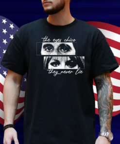Cinelost The Eyes Chico They Never Lie Shirt