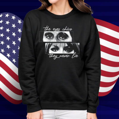 Cinelost The Eyes Chico They Never Lie Shirt