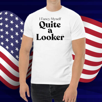 Connor I Fancy Myself Quite A Looker Shirt