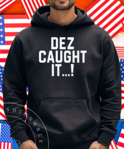 Dallas Cowboys Dez Caught It Shirt