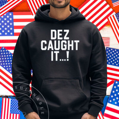 Dallas Cowboys Dez Caught It Shirt