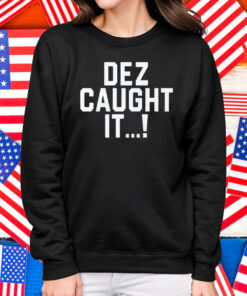 Dallas Cowboys Dez Caught It Shirt