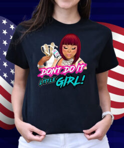 Dont Do It Little Girl Shirt