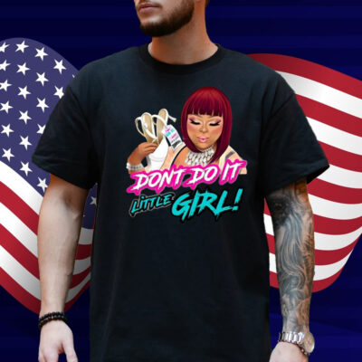 Dont Do It Little Girl Shirt