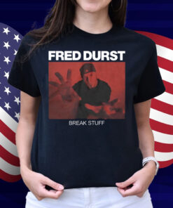 Fred Durst Break Stuff Shirt