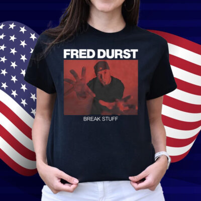 Fred Durst Break Stuff Shirt