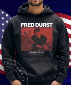 Fred Durst Break Stuff Shirt