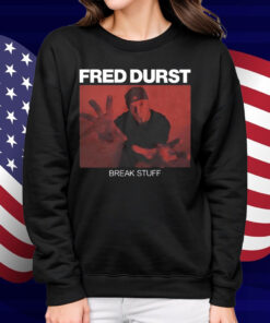 Fred Durst Break Stuff Shirt