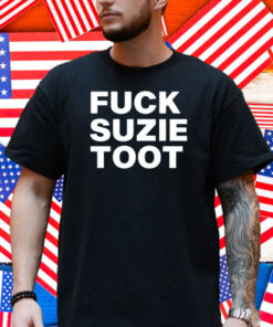 Fuck Suzie Toot Shirt