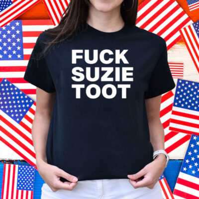 Fuck Suzie Toot Shirt