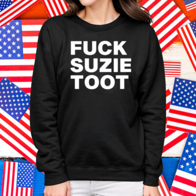 Fuck Suzie Toot Shirt