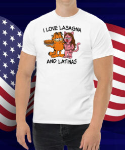 Garfield I Love Lasagna And Latinas Shirt