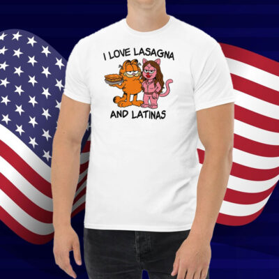 Garfield I Love Lasagna And Latinas Shirt
