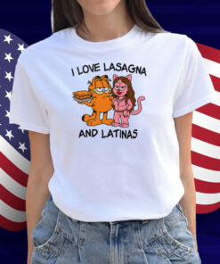 Garfield I Love Lasagna And Latinas Shirt