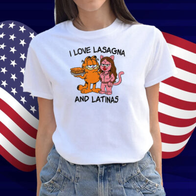 Garfield I Love Lasagna And Latinas Shirt