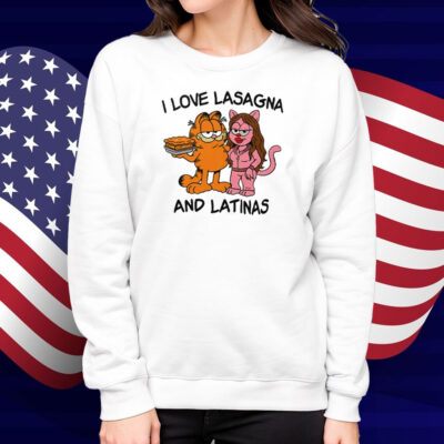 Garfield I Love Lasagna And Latinas Shirt