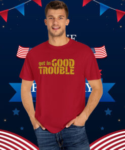 Get In Good Trouble - Redeem the Dream T-Shirt
