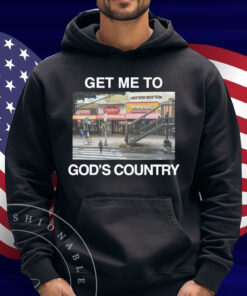 Get Me To God's Country 2025 Shirt