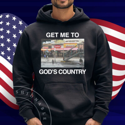 Get Me To God's Country 2025 Shirt