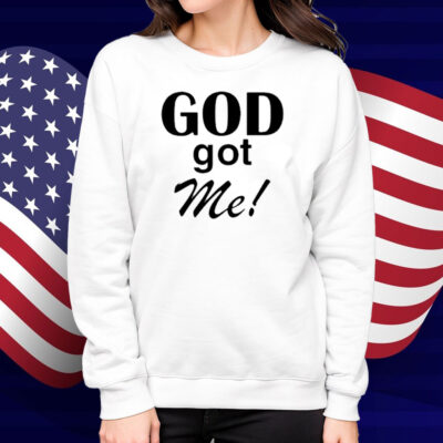 God Got Me Shirt
