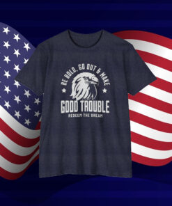 Good Trouble Redeem the Dream Quote T-Shirt