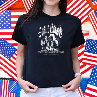 Hauntedmound Grave House I Put My Mask On And Ride Into The Night Shirt