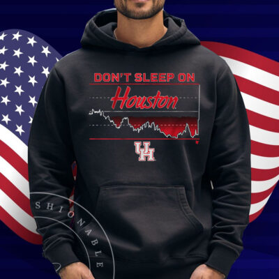 Houston Basketball Don't Sleep on Houston Shirt