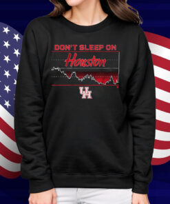 Houston Basketball Don't Sleep on Houston Shirt