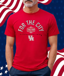 Houston Basketball For the City Final Four Shirt