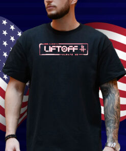 Houston Rockets Liftoff Always Us 2025 NBA Playoffs Shirt