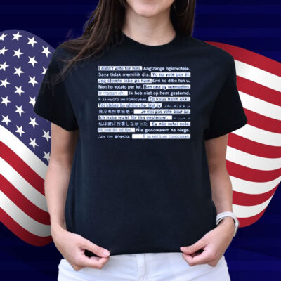 I DIdn't Vote for Him Travel Edition Shirt