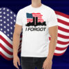 I Forgot Shirt