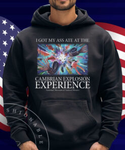 I Got My Ass Ate At The Cambrian Explosion Experience Shirt