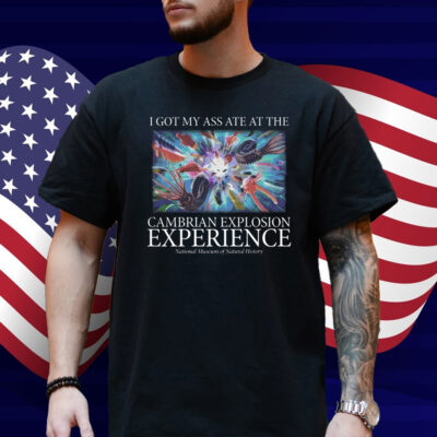 I Got My Ass Ate At The Cambrian Explosion Experience Shirt