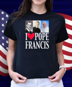 I Heart Love Pope Francis is Dope Prays Catholic Prayers Shirt