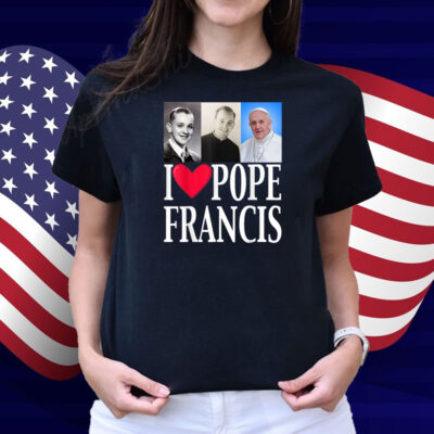 I Heart Love Pope Francis is Dope Prays Catholic Prayers Shirt