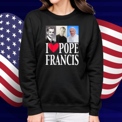 I Heart Love Pope Francis is Dope Prays Catholic Prayers Shirt