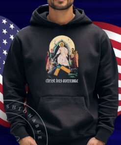 Jesus Christ Has Overcome Shirt