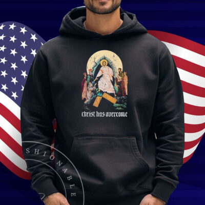 Jesus Christ Has Overcome Shirt