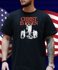 Jesus Image Christ Is Risen Shirt