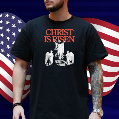 Jesus Image Christ Is Risen Shirt