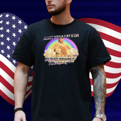 Jesus Was A Gay Icon He Was Nailed By Multiple Men Shirt
