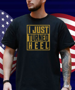 Kevonstage I Just Turned Heel Shirt