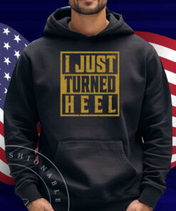 Kevonstage I Just Turned Heel Shirt