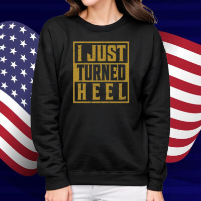 Kevonstage I Just Turned Heel Shirt